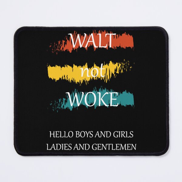 Item preview, Walt not woke hello boys and girls ladies and gentlemen designed and sold by Demna-S.