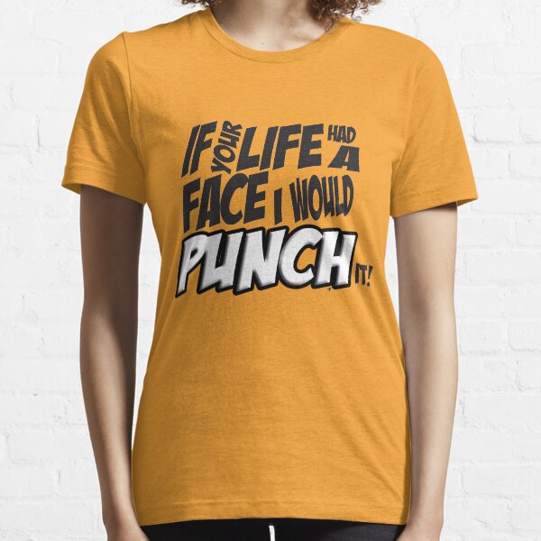 Scott Pilgrim Vs the World If your life had a face I would punch it! Essential T-Shirt