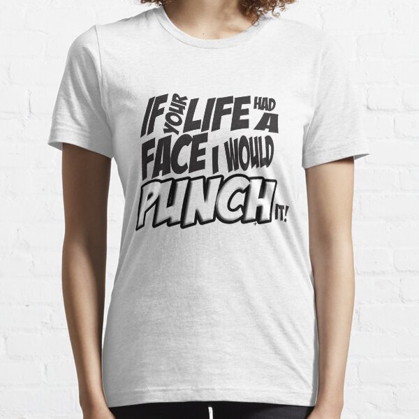 Scott Pilgrim Vs the World If your life had a face I would punch it! Essential T-Shirt