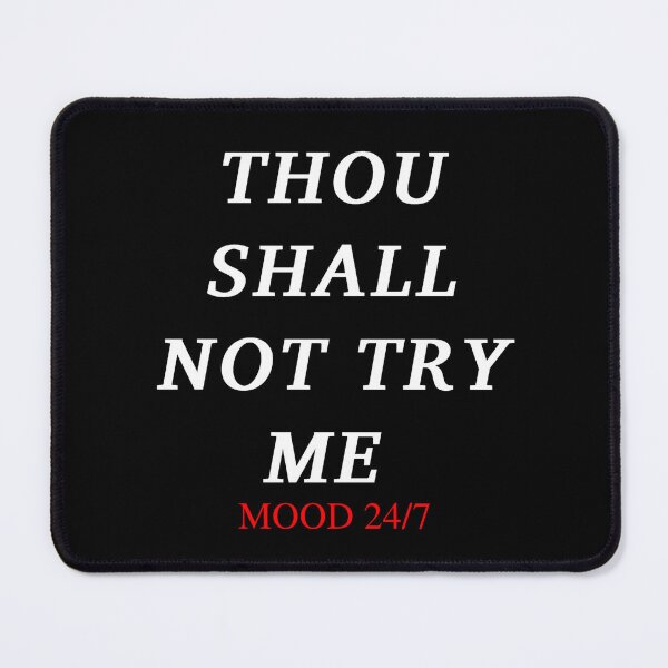 Item preview, Thou shall not try me mood 24/7 designed and sold by authenticwords.