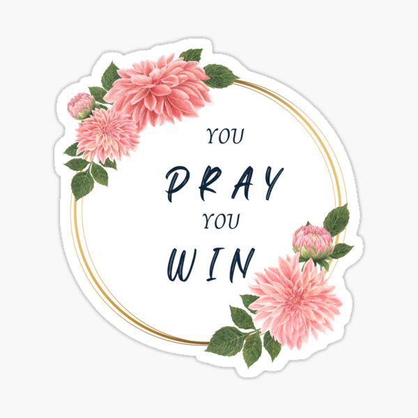 "You Pray You Win Motivational Quote" Sticker by prayerlife | Redbubble