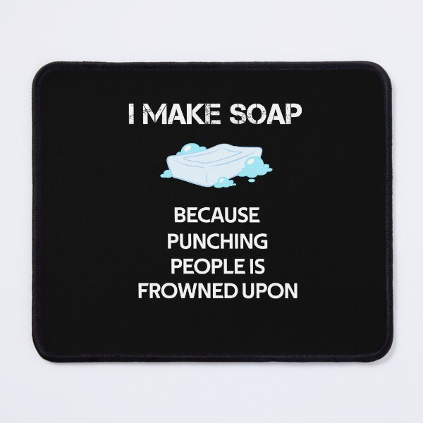 Item preview, I Make Soap Because Punching People Is Frowned Upon designed and sold by rachidhaz.