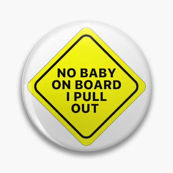 Item preview, No Baby On Board I Pull Out, Funny Baby On Board Parody designed and sold by StickerBulls.