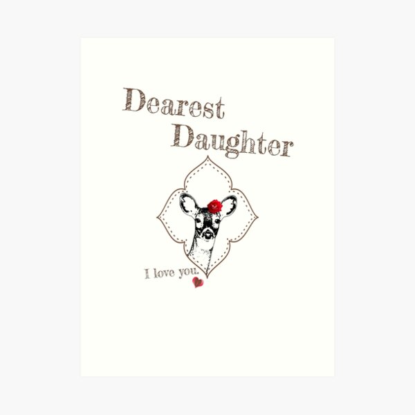 Deer Elder Daughter - I love my dear family Art Print