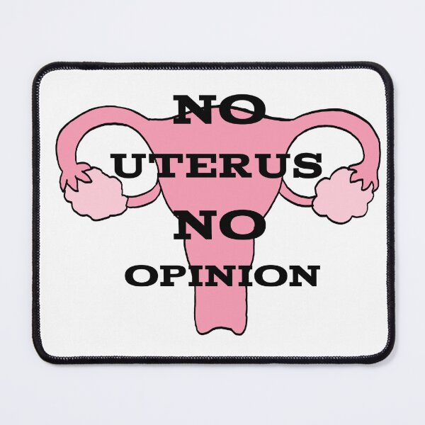 Item preview, No Uterus NO Opinion designed and sold by Heidizart.