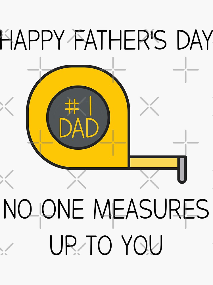 Happy Fathers Day No One Measures Up To You Sticker By Achraf1029 Redbubble 1164