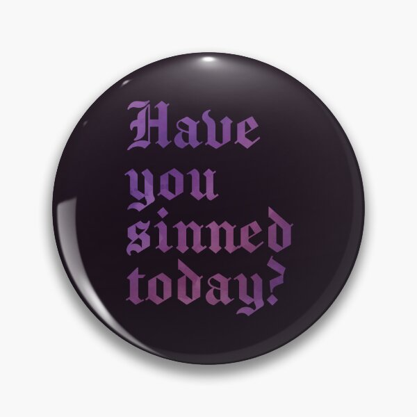 Item preview, Have you sinned today designed and sold by SweetLog.