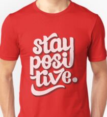 Stay Positive - Hand Lettering Retro Type Design Unisex T-Shirt