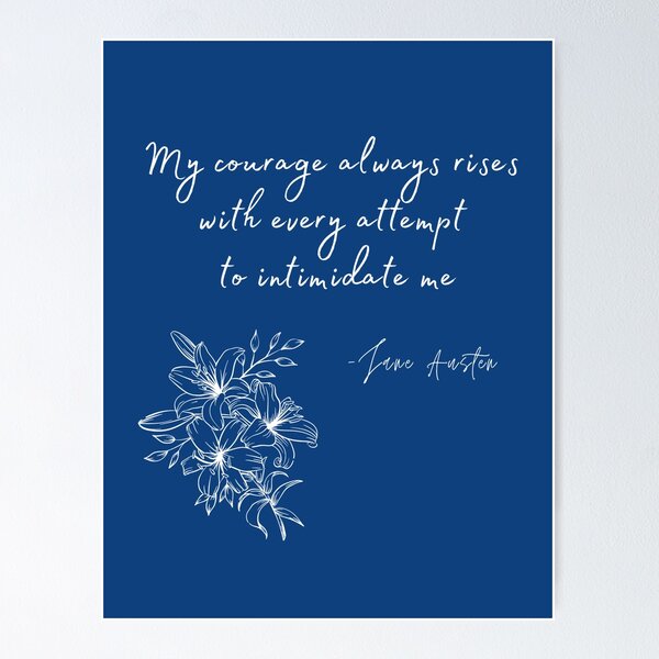 Item preview, My courage always rises with every attempt  to intimidate me, Jane Austen designed and sold by StarbearQ.