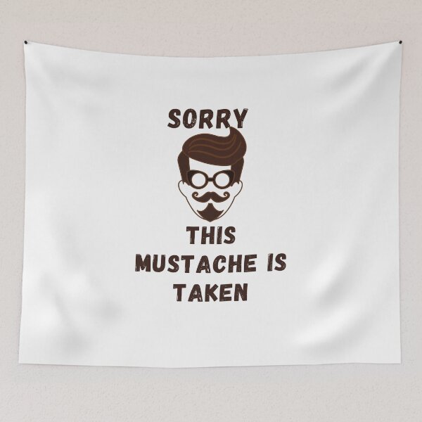 Aperçu de l'œuvre  sorry this mustache is taken créée et vendue par yassminishop.