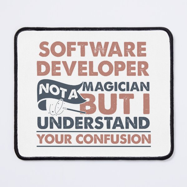 Item preview, Software Developer Not A Magician But I Understand Your Confusion designed and sold by Mmmm3344.