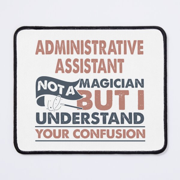 Item preview, Administrative Assistant Not A Magician But I Understand Your Confusion designed and sold by Mmmm3344.
