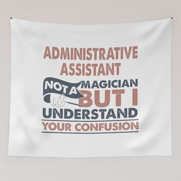 Item preview, Administrative Assistant Not A Magician But I Understand Your Confusion designed and sold by Mmmm3344.