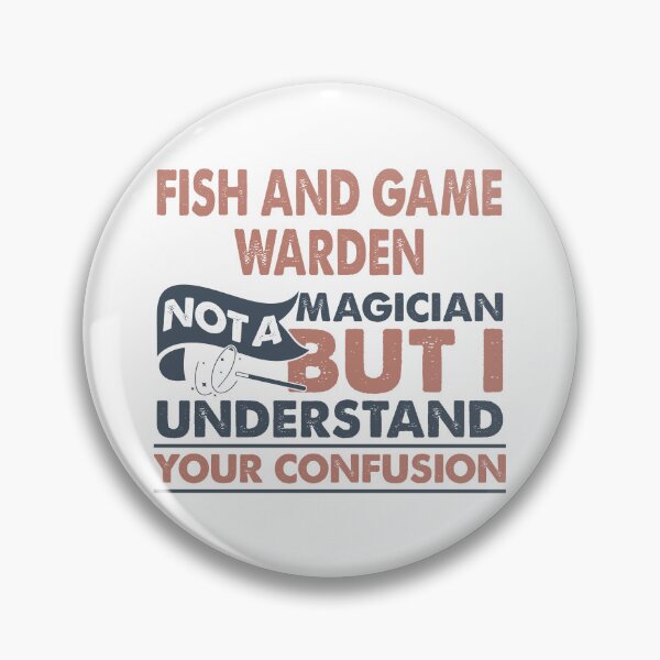 Item preview, Fish And Game Warden Not A Magician But I Understand Your Confusion designed and sold by Mmmm3344.