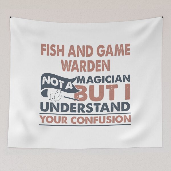 Item preview, Fish And Game Warden Not A Magician But I Understand Your Confusion designed and sold by Mmmm3344.