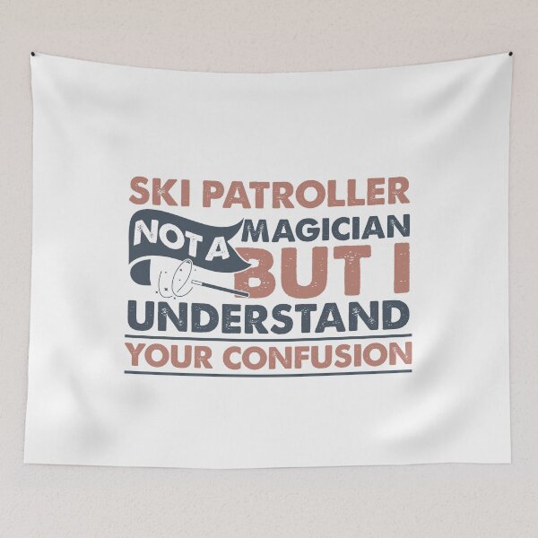 Item preview, Ski Patroller Not A Magician But I Understand Your Confusion designed and sold by Mmmm3344.
