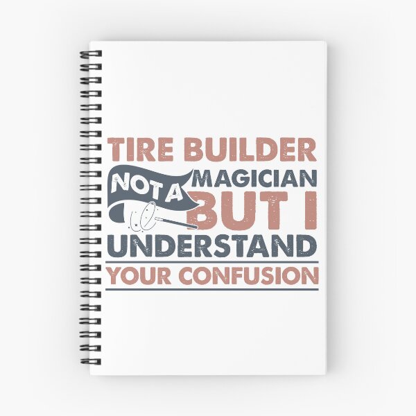 Item preview, Tire Builder Not A Magician But I Understand Your Confusion designed and sold by Mmmm3344.