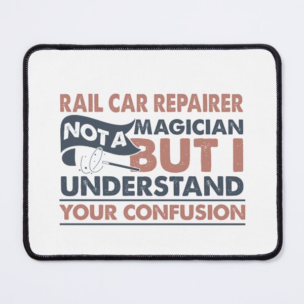 Item preview, Rail Car Repairer Not A Magician But I Understand Your Confusion designed and sold by Mmmm3344.