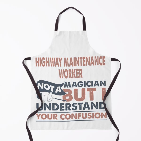 Item preview, Highway Maintenance Worker Not A Magician But I Understand Your Confusion designed and sold by Mmmm3344.