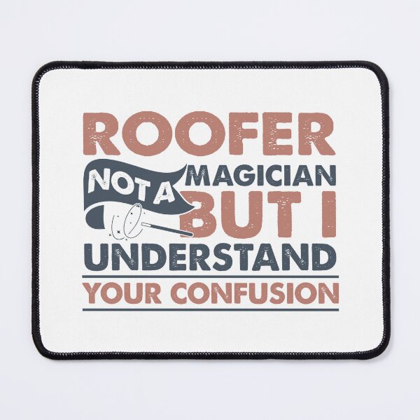 Item preview, Roofer Not A Magician But I Understand Your Confusion designed and sold by Mmmm3344.