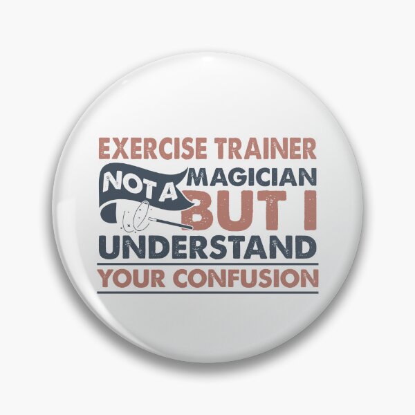 Item preview, Exercise Trainer Not A Magician But I Understand Your Confusion designed and sold by Mmmm3344.