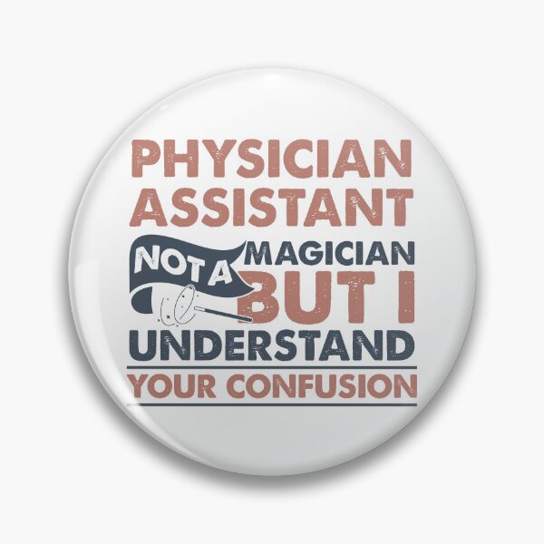 Item preview, Physician Assistant Not A Magician But I Understand Your Confusion designed and sold by Mmmm3344.
