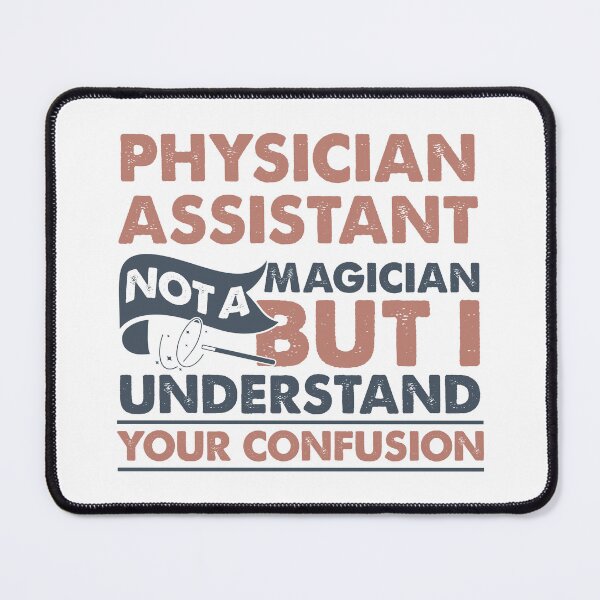 Item preview, Physician Assistant Not A Magician But I Understand Your Confusion designed and sold by Mmmm3344.