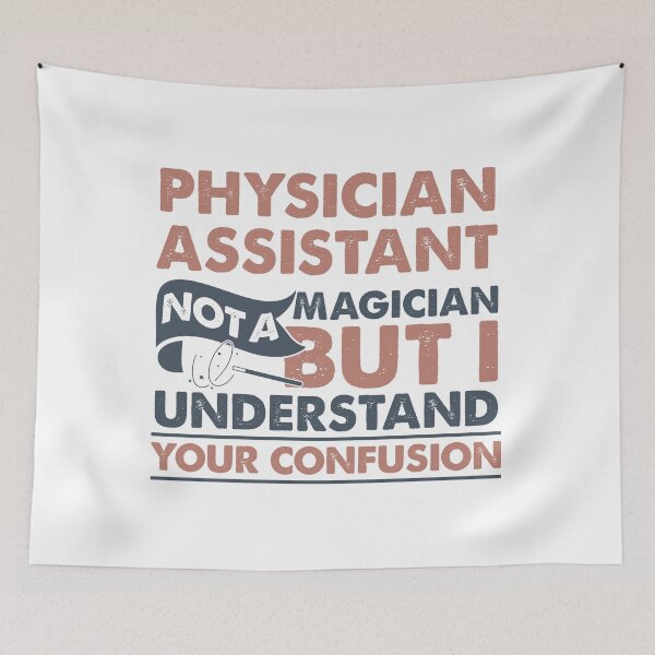 Item preview, Physician Assistant Not A Magician But I Understand Your Confusion designed and sold by Mmmm3344.