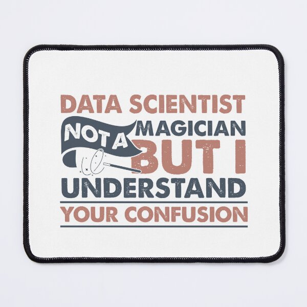 Item preview, Data Scientist Not A Magician But I Understand Your Confusion designed and sold by Mmmm3344.