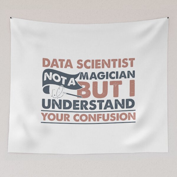 Item preview, Data Scientist Not A Magician But I Understand Your Confusion designed and sold by Mmmm3344.