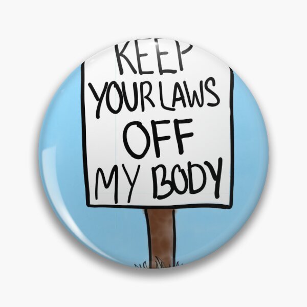 Item preview, Keep Your Laws Off My Body designed and sold by veryunhinged.