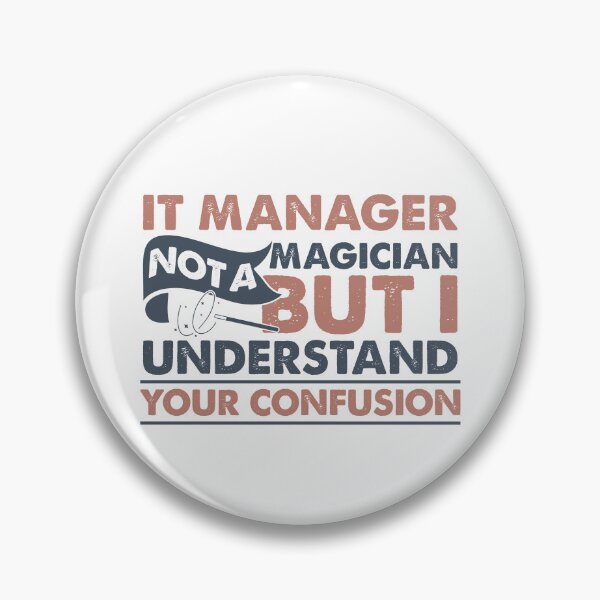 Item preview, IT Manager Not A Magician But I Understand Your Confusion designed and sold by Mmmm3344.