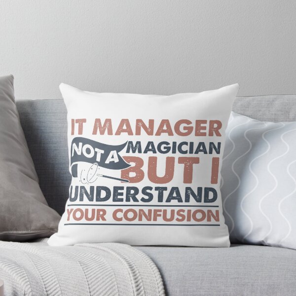 Item preview, IT Manager Not A Magician But I Understand Your Confusion designed and sold by Mmmm3344.
