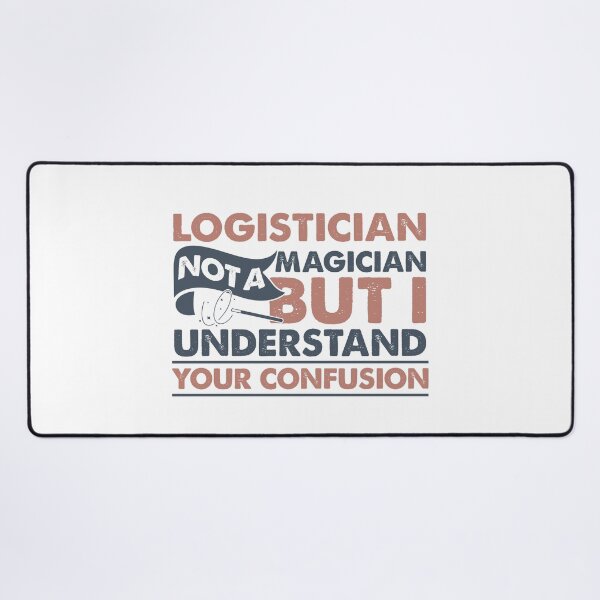 Item preview, Logistician Not A Magician But I Understand Your Confusion designed and sold by Mmmm3344.