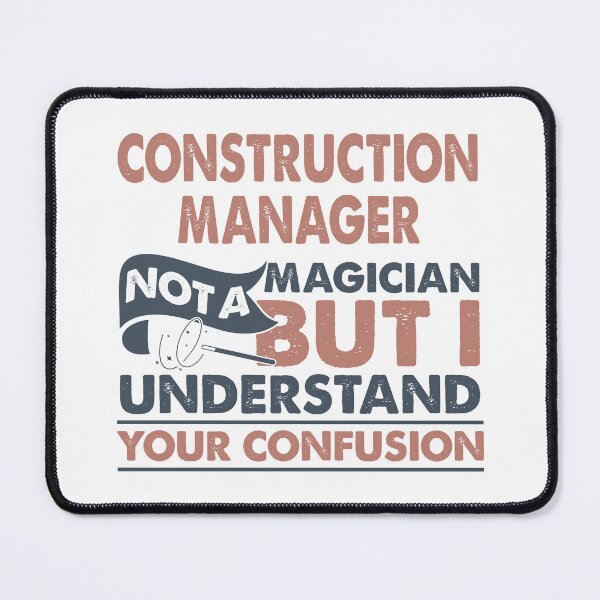 Item preview, Construction Manager Not A Magician But I Understand Your Confusion designed and sold by Mmmm3344.