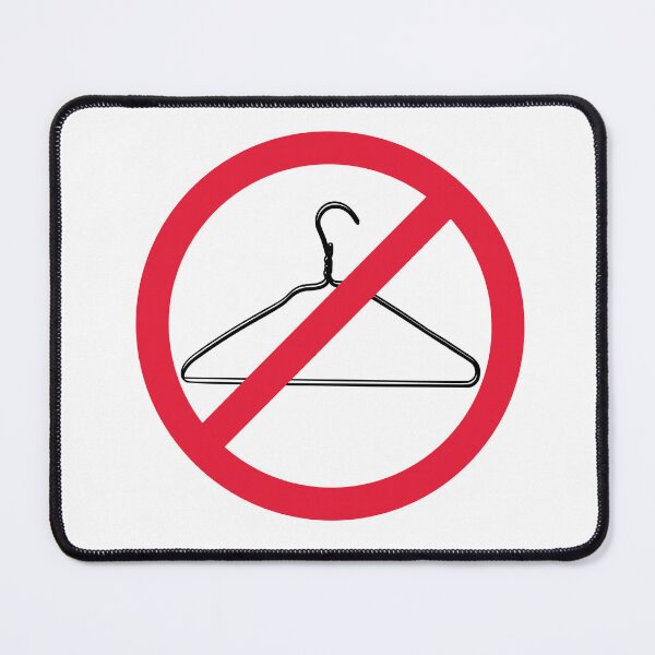 Item preview, Warning, Do Not Force People to Use A Coat Hanger to Abort - Red Line Through a Coat hanger. Pro Choice-My Body My Choice. designed and sold by Good-Politics.