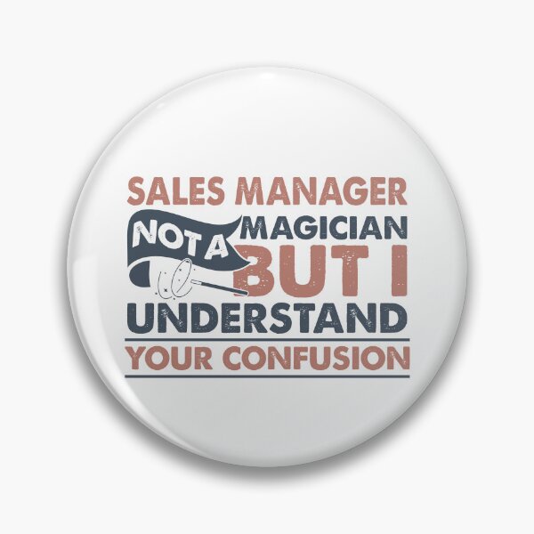 Item preview, Sales Manager Not A Magician But I Understand Your Confusion designed and sold by Mmmm3344.
