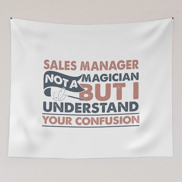 Item preview, Sales Manager Not A Magician But I Understand Your Confusion designed and sold by Mmmm3344.