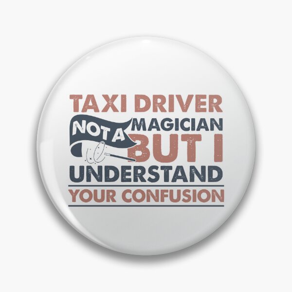 Item preview, Taxi Driver Not A Magician But I Understand Your Confusion designed and sold by Mmmm3344.