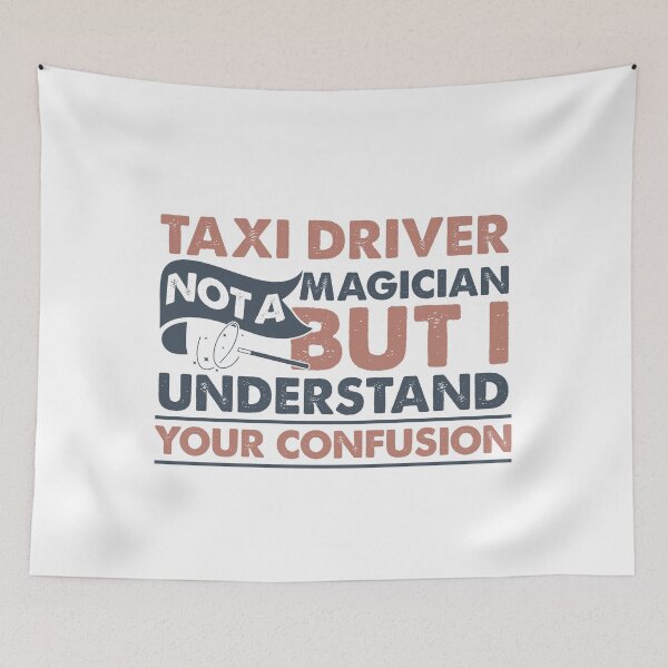 Item preview, Taxi Driver Not A Magician But I Understand Your Confusion designed and sold by Mmmm3344.