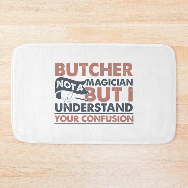 Item preview, Butcher Not A Magician But I Understand Your Confusion designed and sold by Mmmm3344.