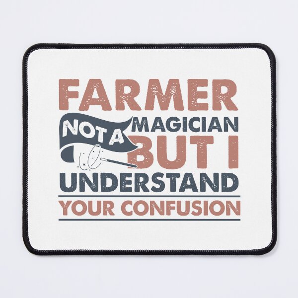 Item preview, Farmer Not A Magician But I Understand Your Confusion designed and sold by Mmmm3344.
