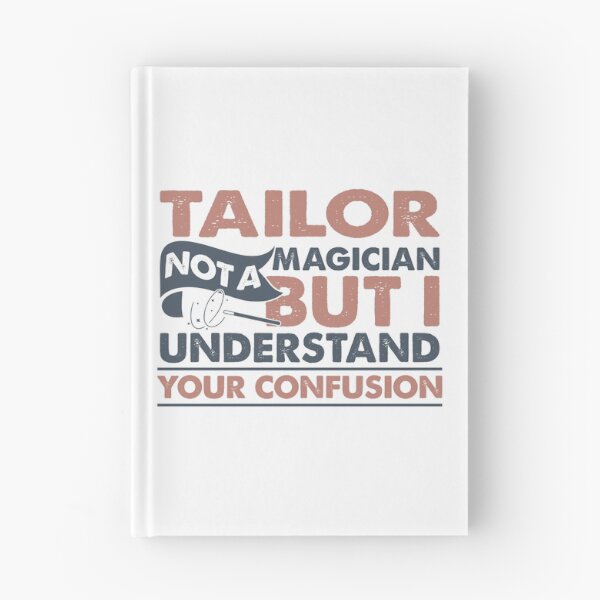 Item preview, Tailor Not A Magician But I Understand Your Confusion designed and sold by Mmmm3344.