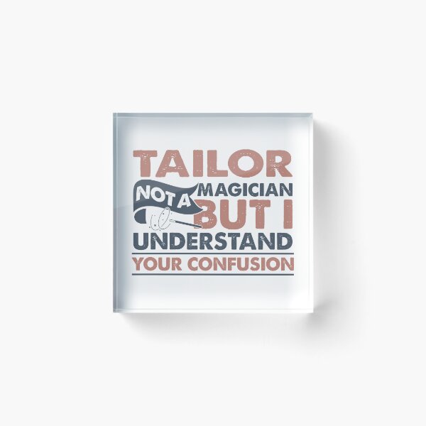 Item preview, Tailor Not A Magician But I Understand Your Confusion designed and sold by Mmmm3344.