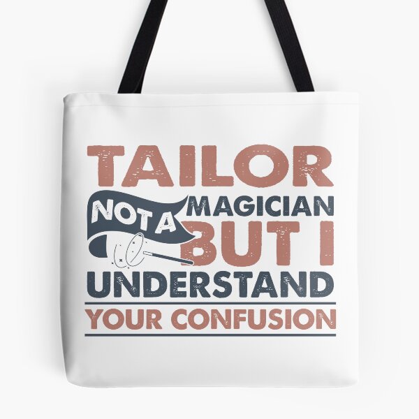 Item preview, Tailor Not A Magician But I Understand Your Confusion designed and sold by Mmmm3344.