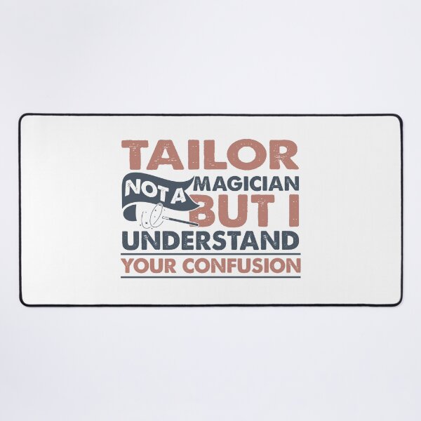 Item preview, Tailor Not A Magician But I Understand Your Confusion designed and sold by Mmmm3344.