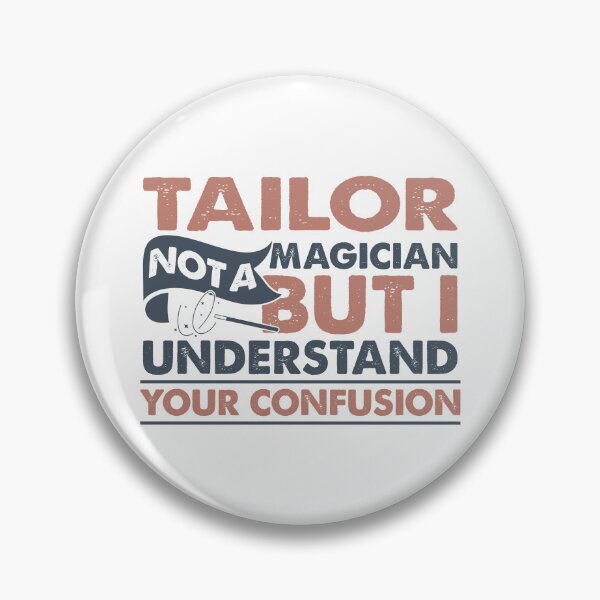 Item preview, Tailor Not A Magician But I Understand Your Confusion designed and sold by Mmmm3344.
