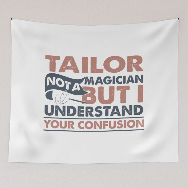 Item preview, Tailor Not A Magician But I Understand Your Confusion designed and sold by Mmmm3344.