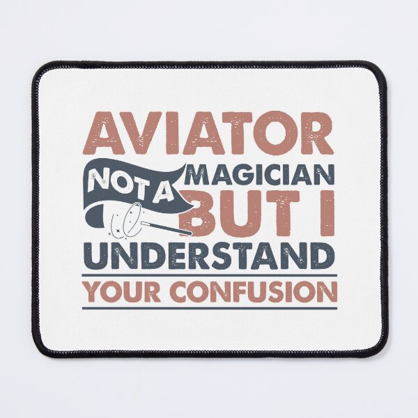 Item preview, Aviator Not A Magician But I Understand Your Confusion designed and sold by Mmmm3344.