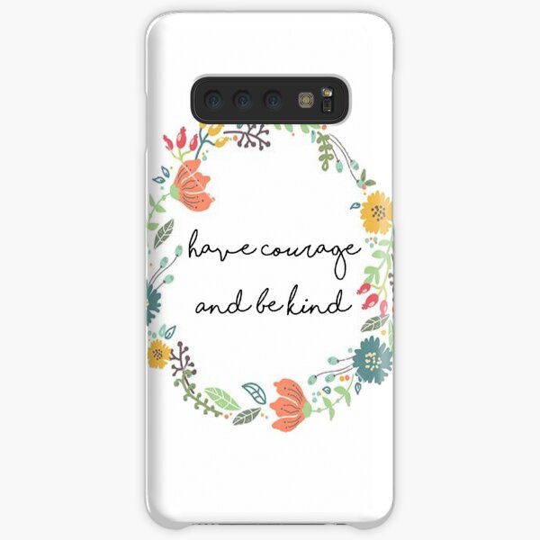 Have courage and be kind quote Samsung Galaxy Snap Case